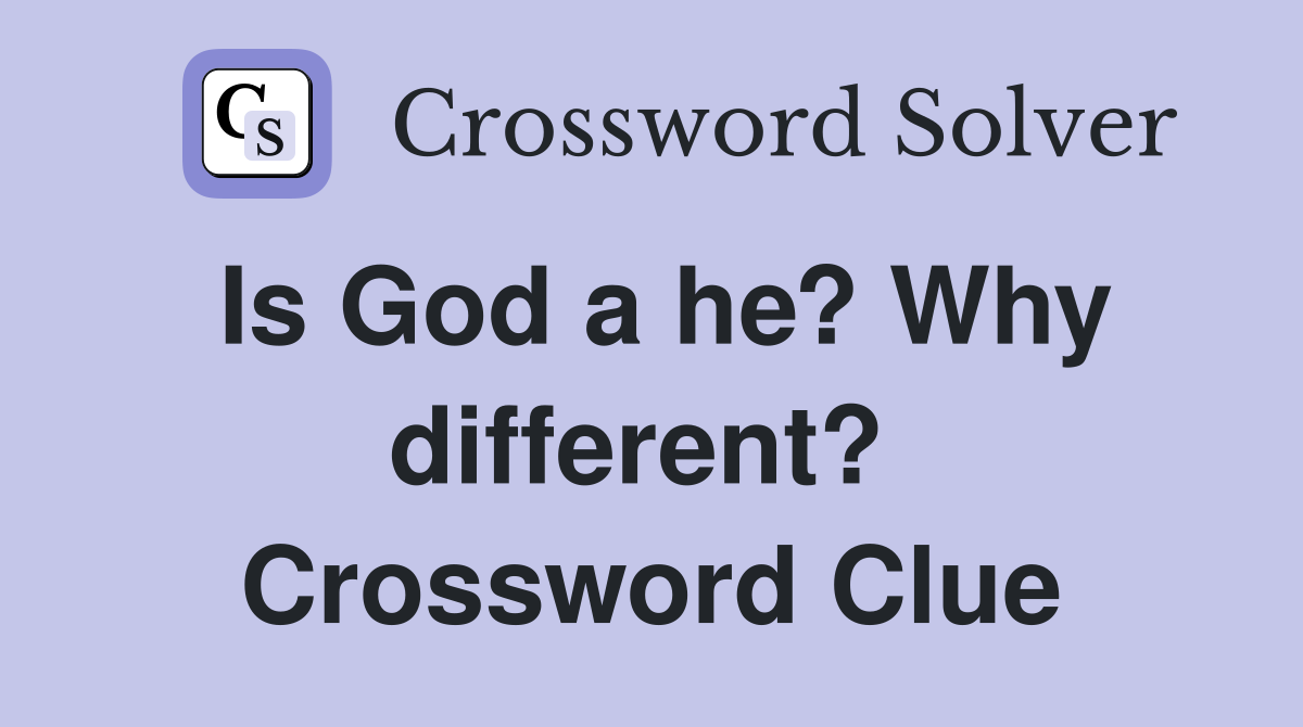 Is God a he? Why different?  Crossword Clue