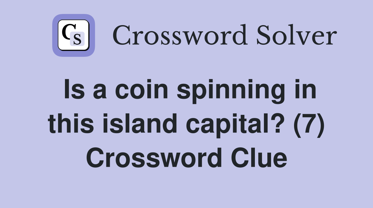 Is a coin spinning in this island capital? (7) Crossword Clue