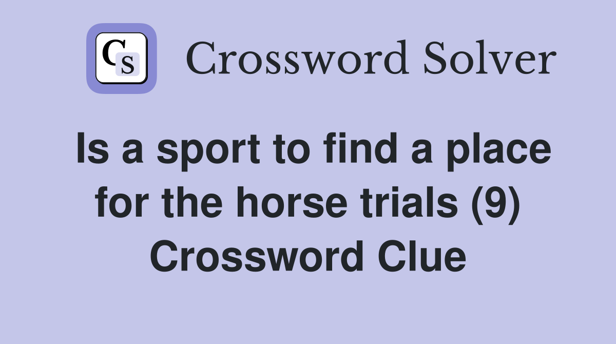 Is a sport to find a place for the horse trials (9) Crossword Clue