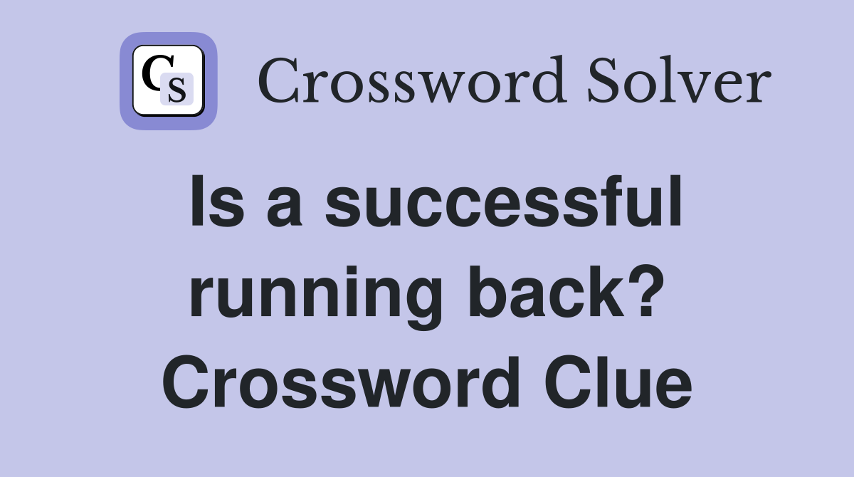 Is a successful running back? Crossword Clue