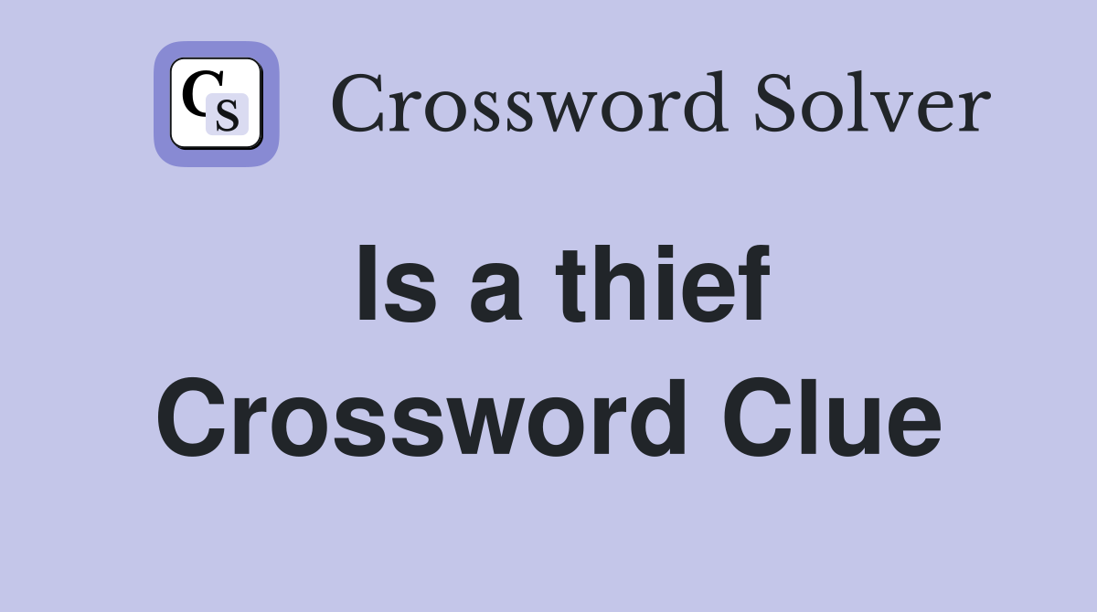 Is a thief Crossword Clue
