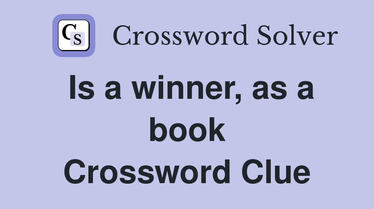 Is a winner, as a book Crossword Clue