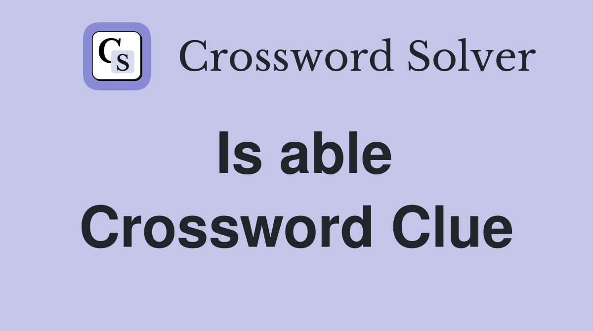 Is able Crossword Clue