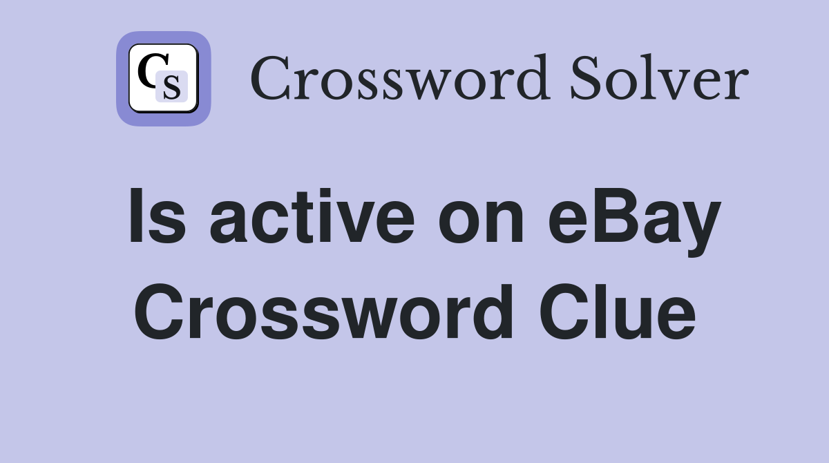 Is active on eBay Crossword Clue