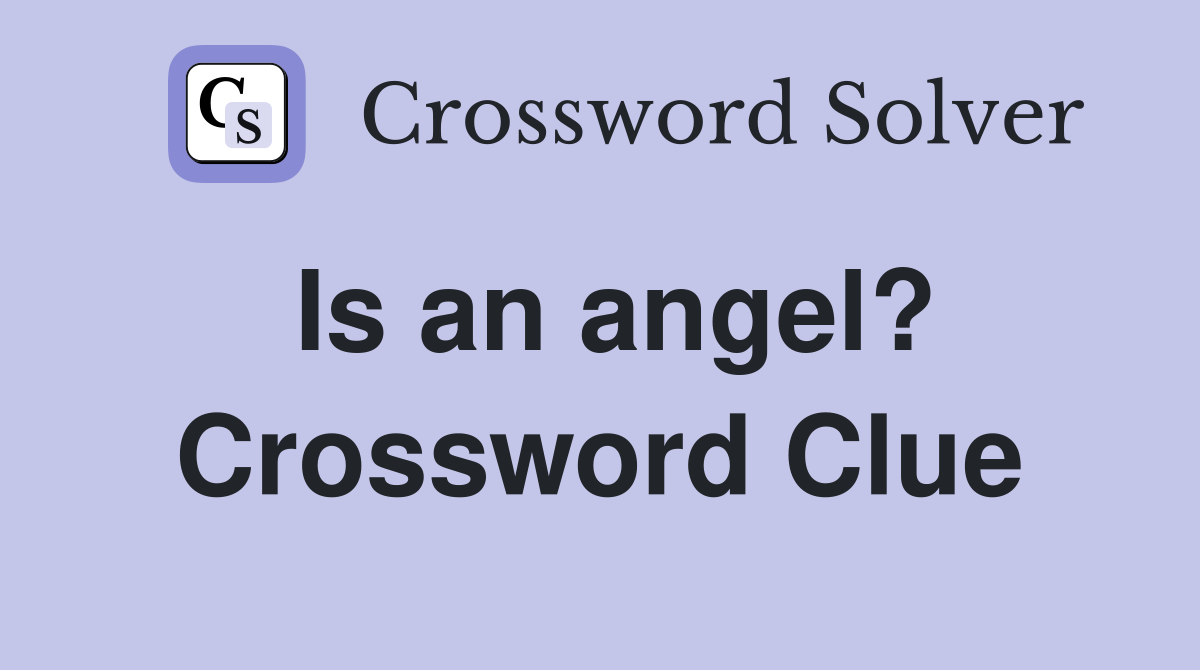Is an angel? Crossword Clue