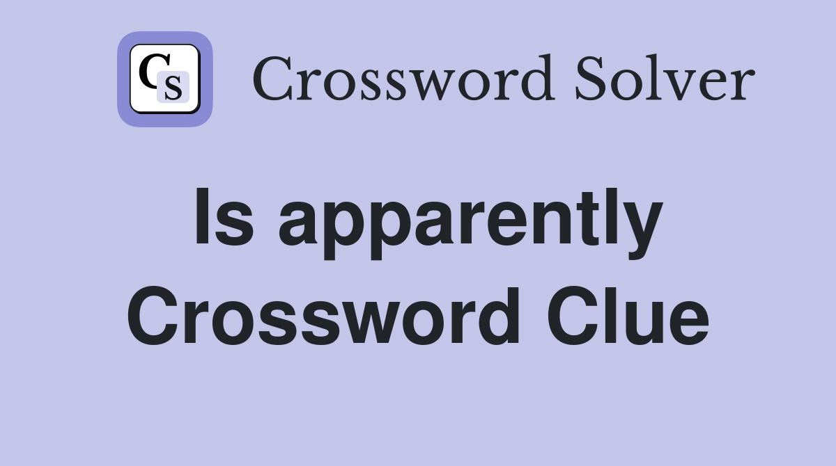 Is apparently Crossword Clue