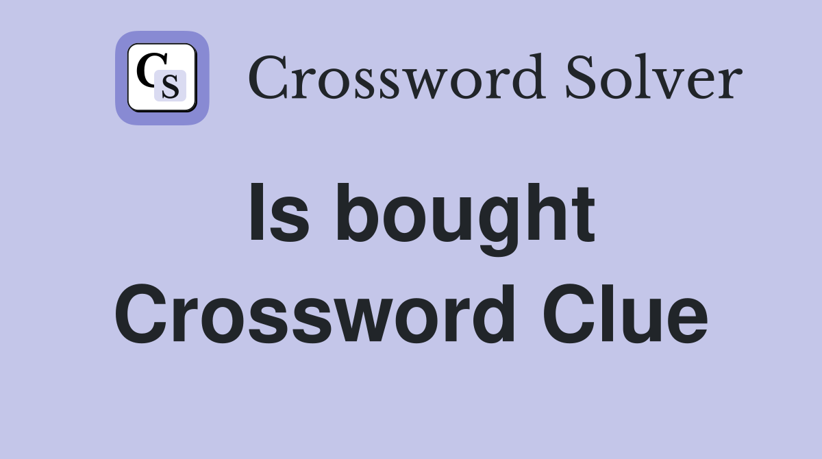 Is bought Crossword Clue