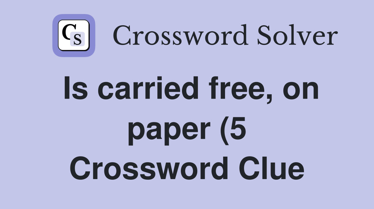 Is carried free on paper (5) Crossword Clue Answers Crossword Solver Is carried free on paper (5) Crossword Clue Answers Crossword Solver
