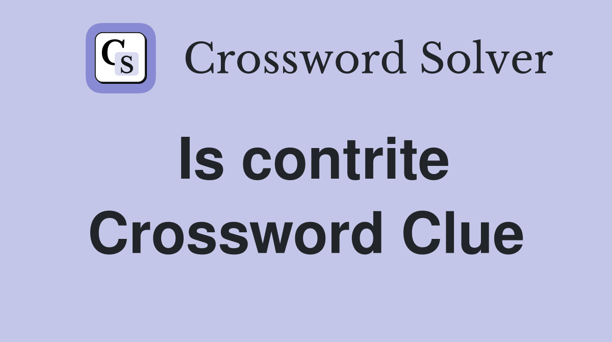 Is contrite Crossword Clue