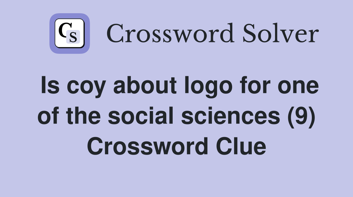 Is coy about logo for one of the social sciences (9) Crossword Clue