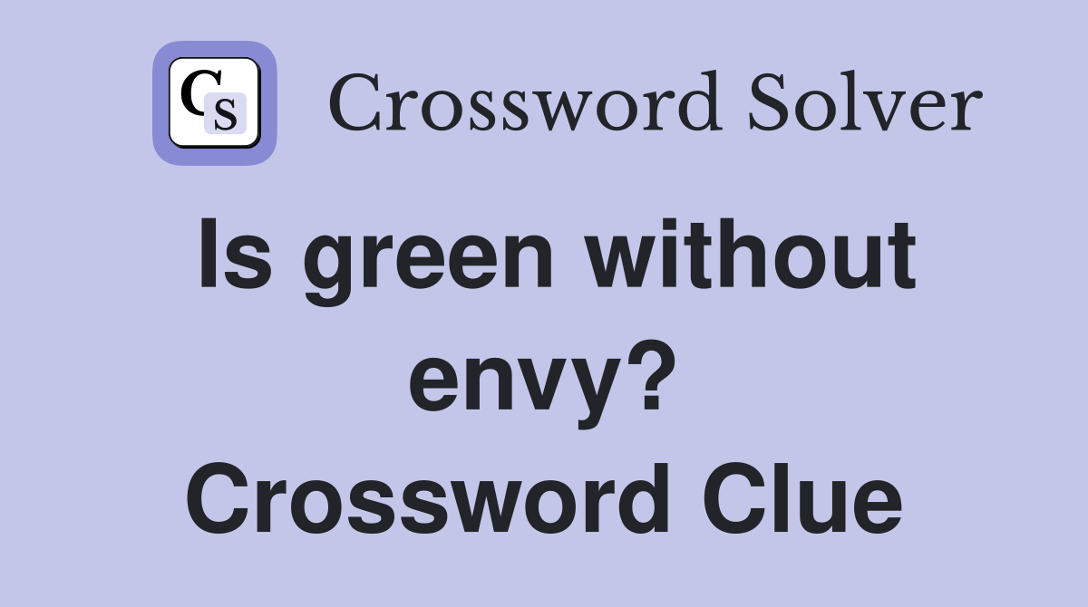 Is green without envy? Crossword Clue