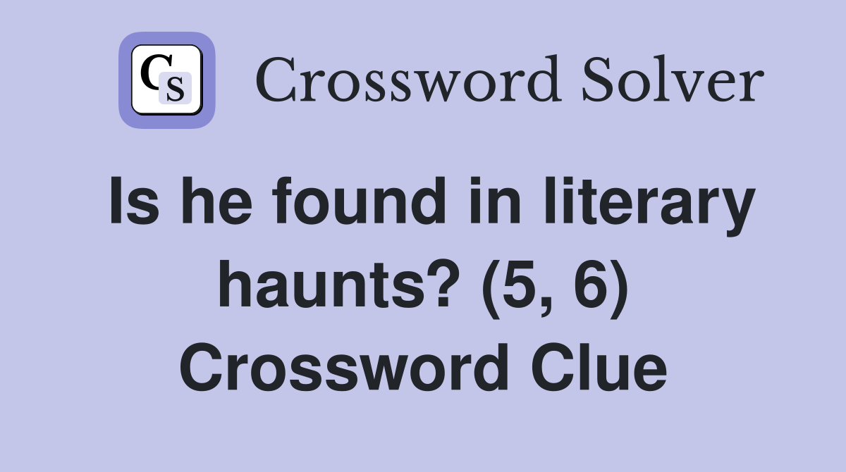 Is he found in literary haunts? (5, 6) Crossword Clue