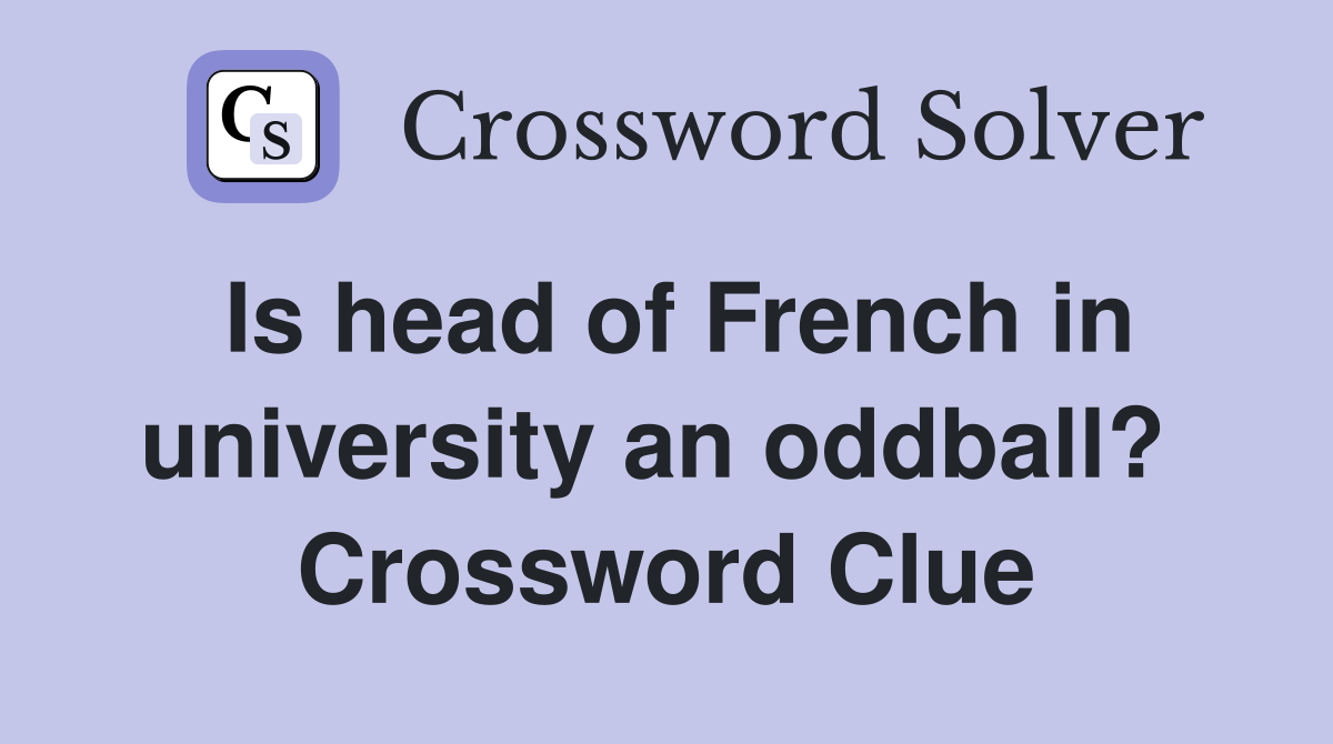 Is head of French in university an oddball?  Crossword Clue