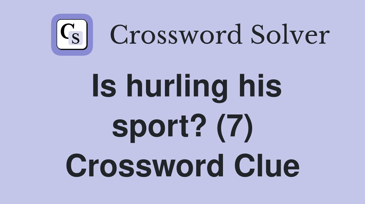 Is hurling his sport? (7) Crossword Clue