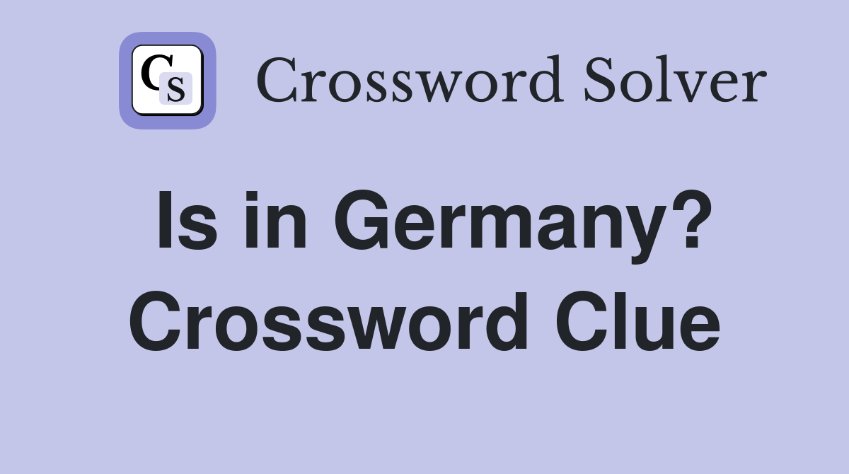 Is in Germany? Crossword Clue