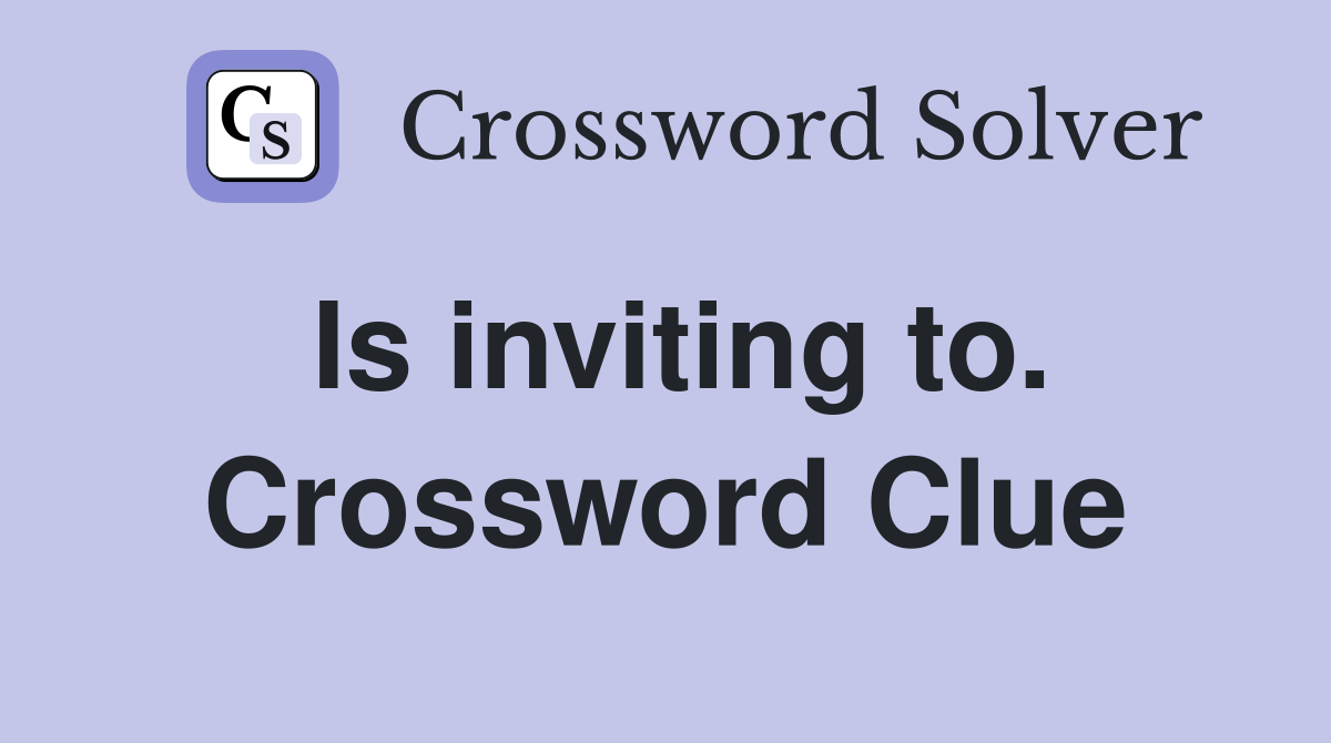 Is inviting to. Crossword Clue