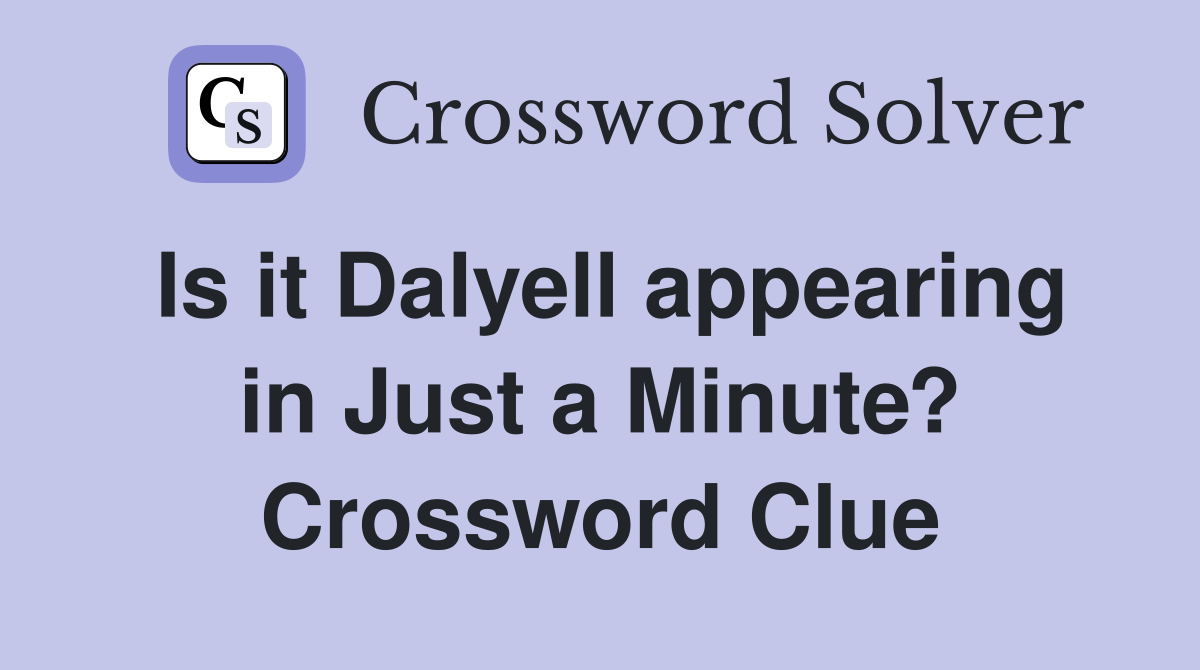 Is it Dalyell appearing in Just a Minute? Crossword Clue