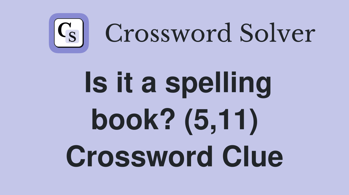Is it a spelling book? (5,11) Crossword Clue