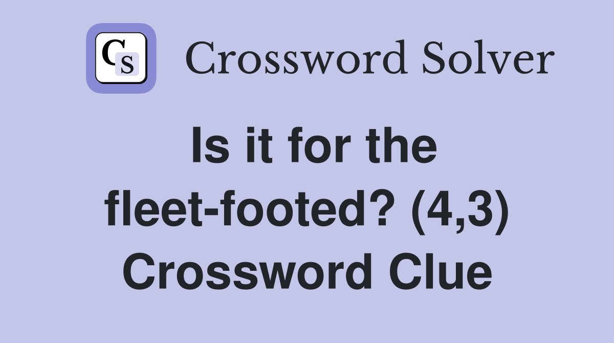 Is it for the fleet-footed? (4,3) Crossword Clue