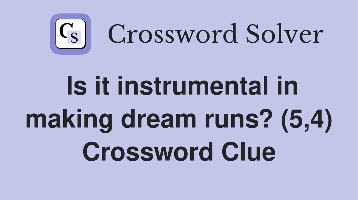 Is it instrumental in making dream runs? (5,4) Crossword Clue