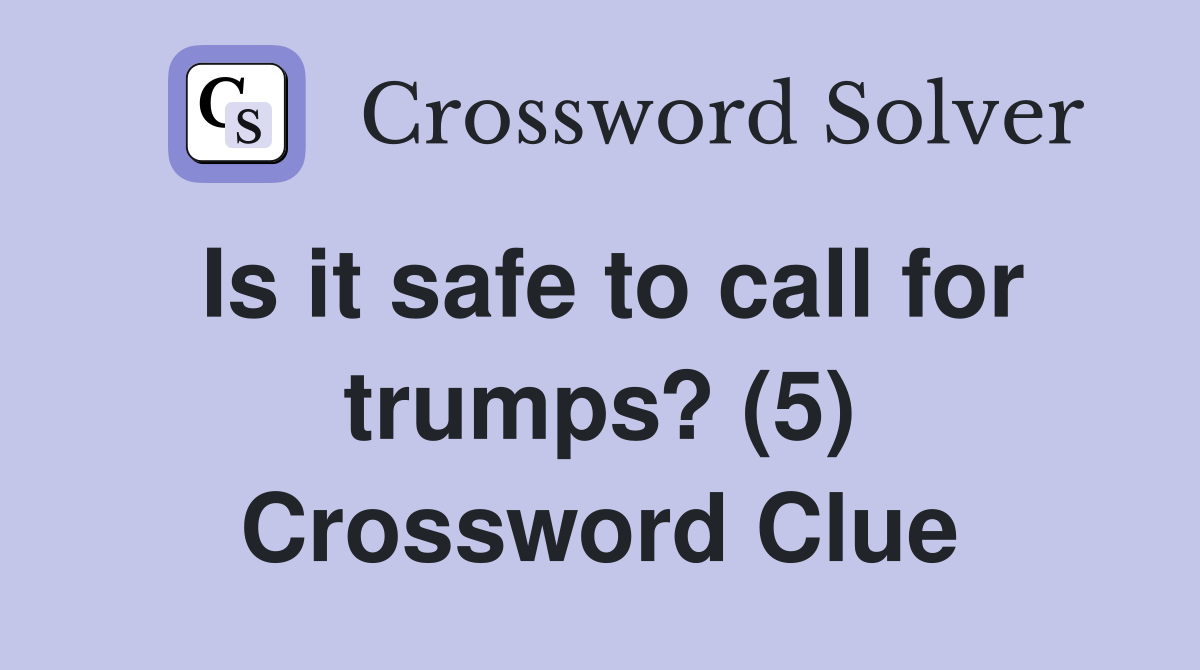 Is it safe to call for trumps? (5) Crossword Clue