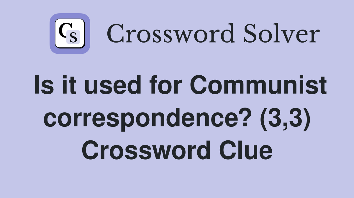 Is it used for Communist correspondence? (3,3) Crossword Clue
