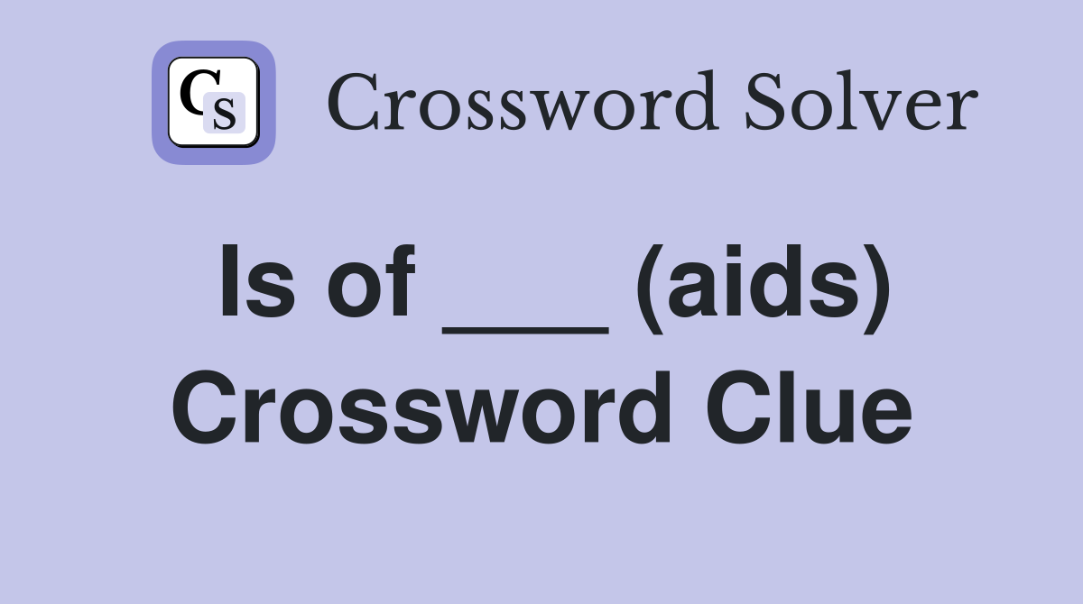 Is of ___ (aids) Crossword Clue