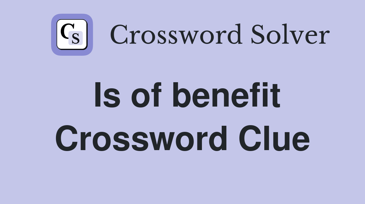 Is of benefit Crossword Clue
