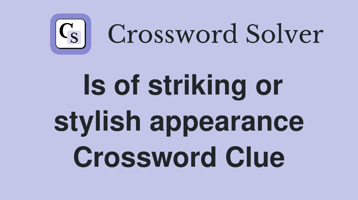 Is of striking or stylish appearance Crossword Clue