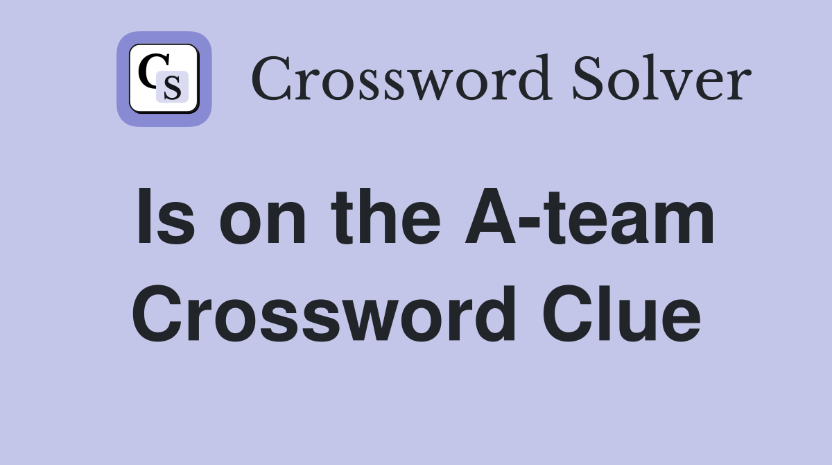 Is on the A-team Crossword Clue