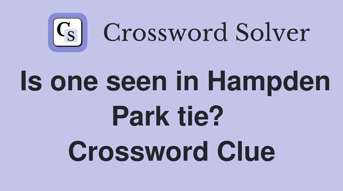 Is one seen in Hampden Park tie?  Crossword Clue