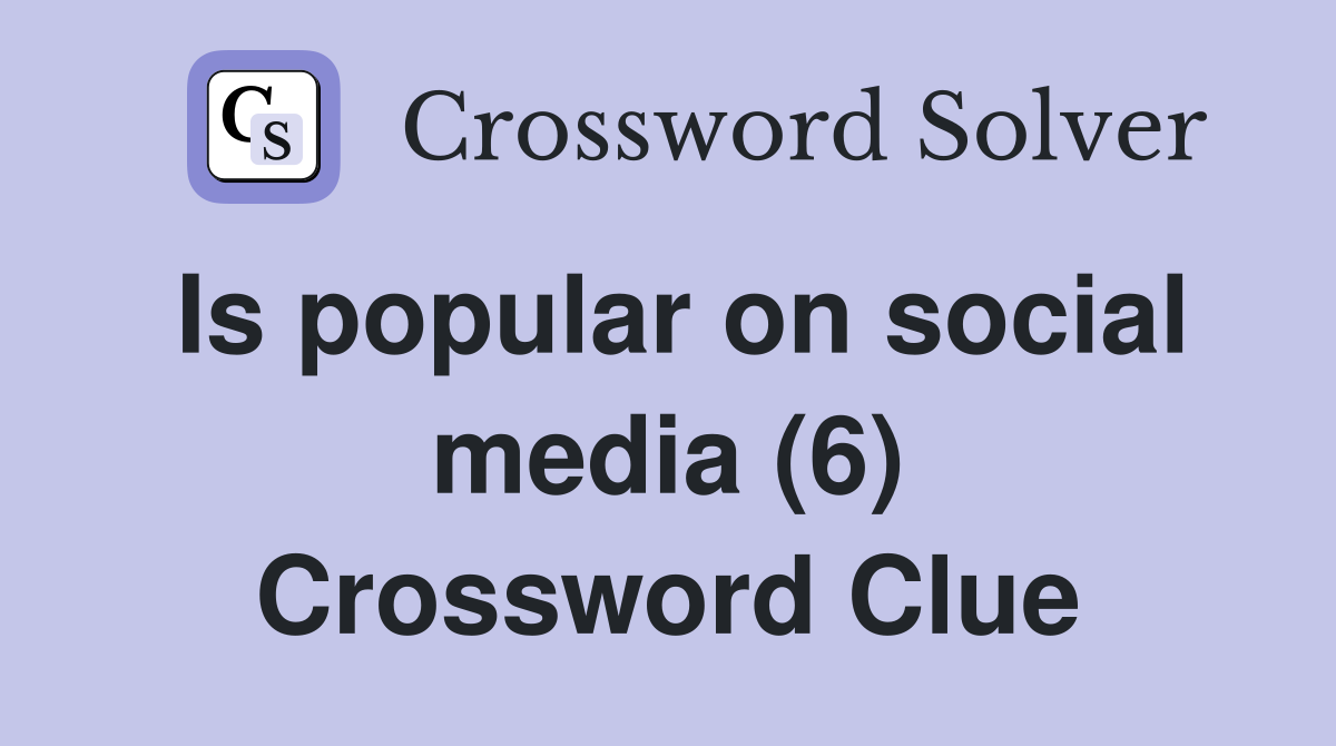 Is popular on social media (6) Crossword Clue