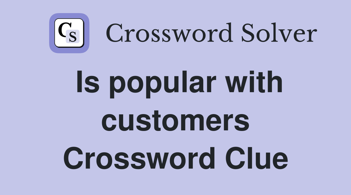 Is popular with customers Crossword Clue