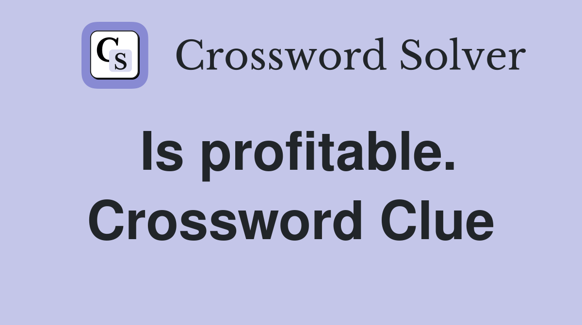 Is profitable. Crossword Clue