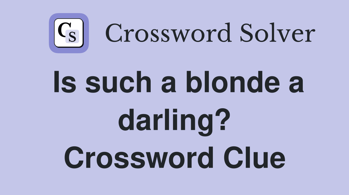 Is such a blonde a darling? Crossword Clue