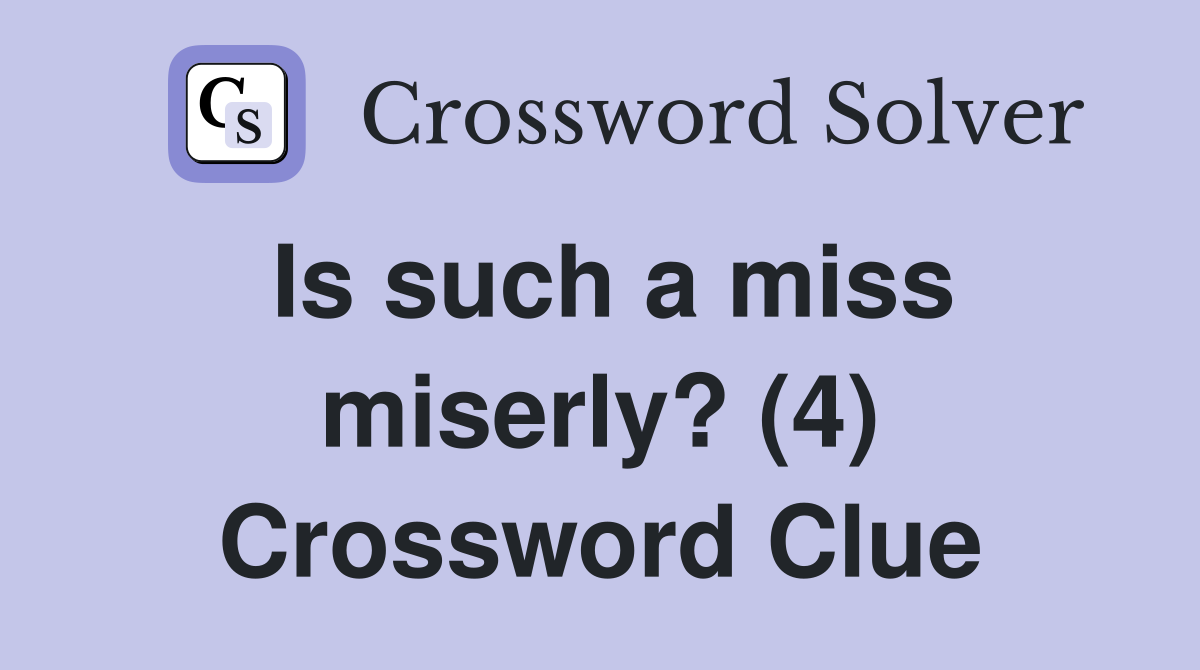 Is such a miss miserly? (4) Crossword Clue