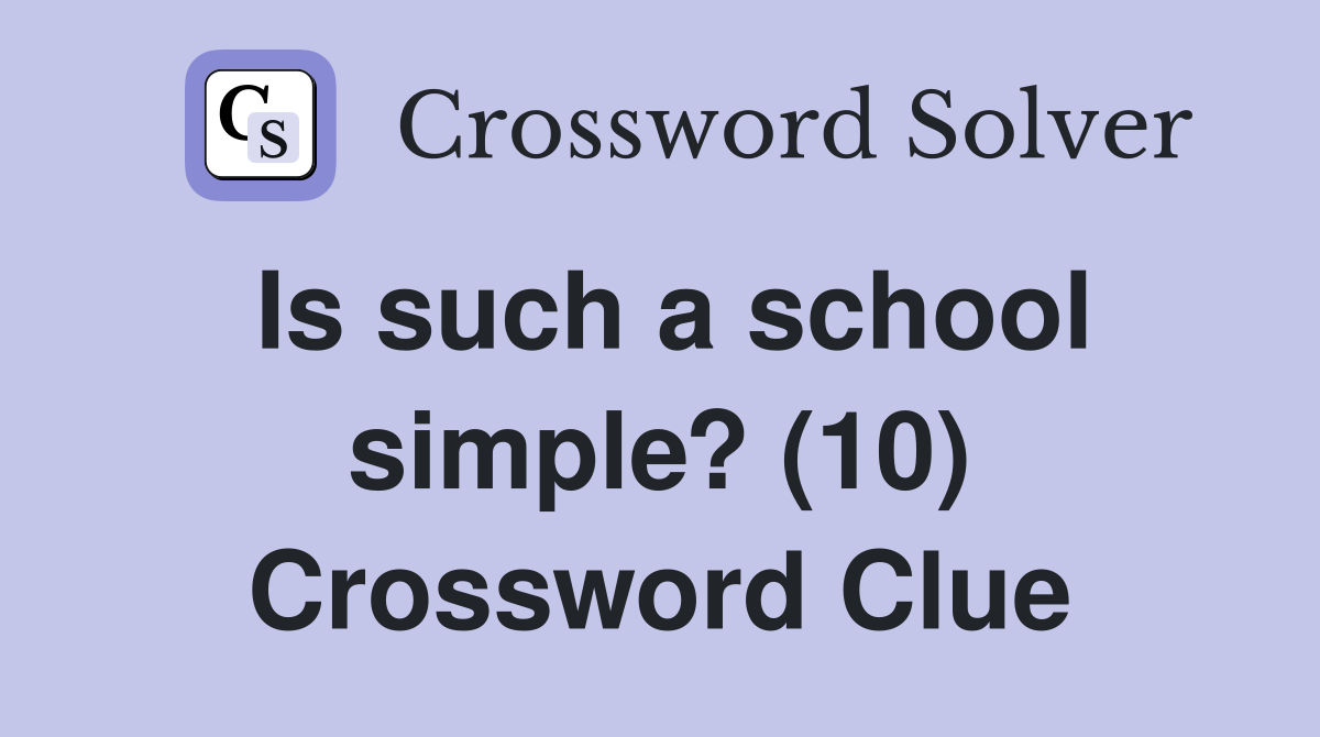 Is such a school simple? (10) Crossword Clue