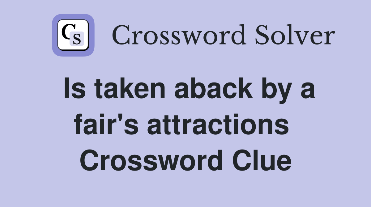 Is taken aback by a fair's attractions  Crossword Clue
