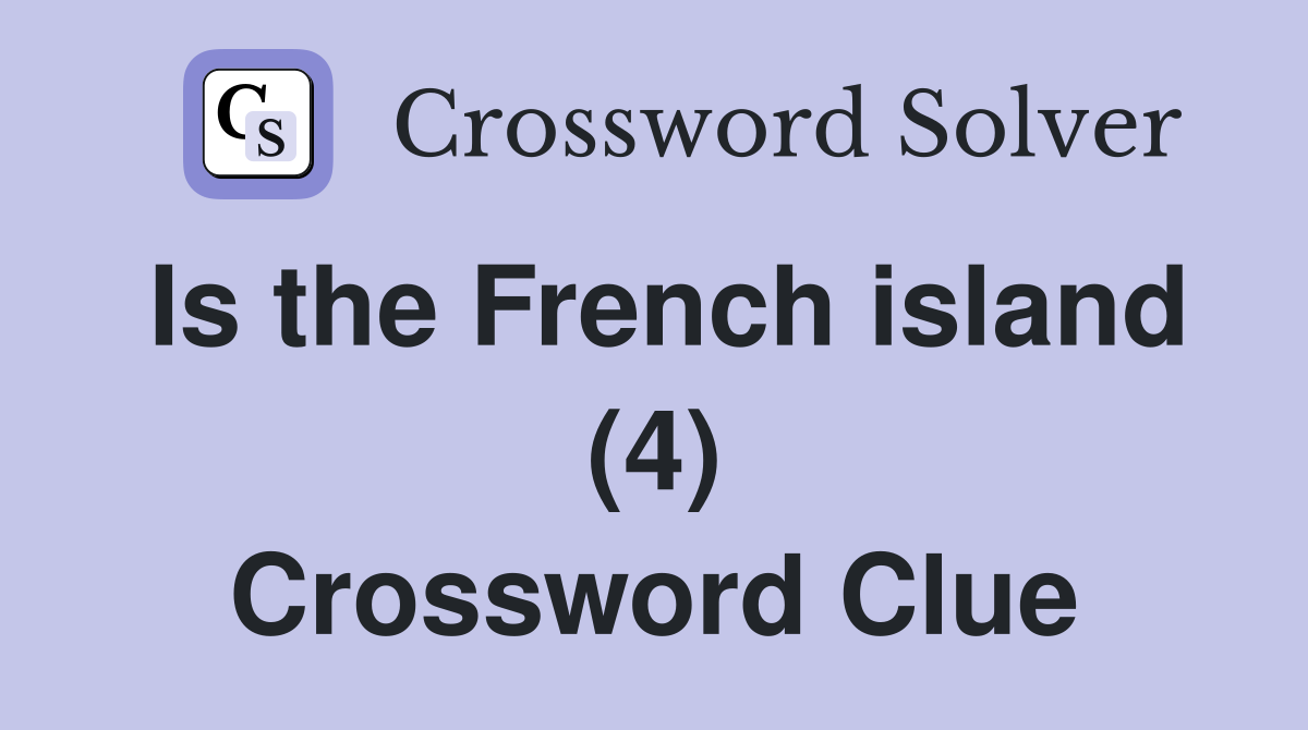 Is the French island (4) Crossword Clue