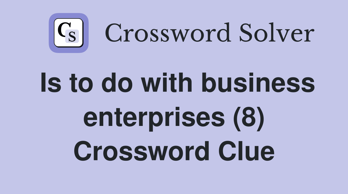 Is to do with business enterprises (8) Crossword Clue