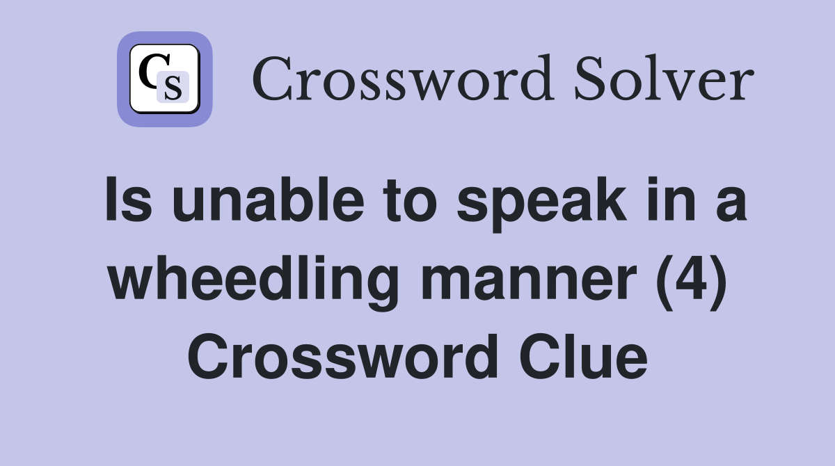 Is unable to speak in a wheedling manner (4) Crossword Clue