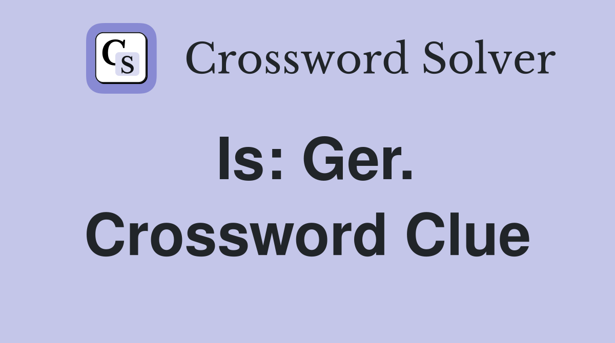 Is: Ger. Crossword Clue