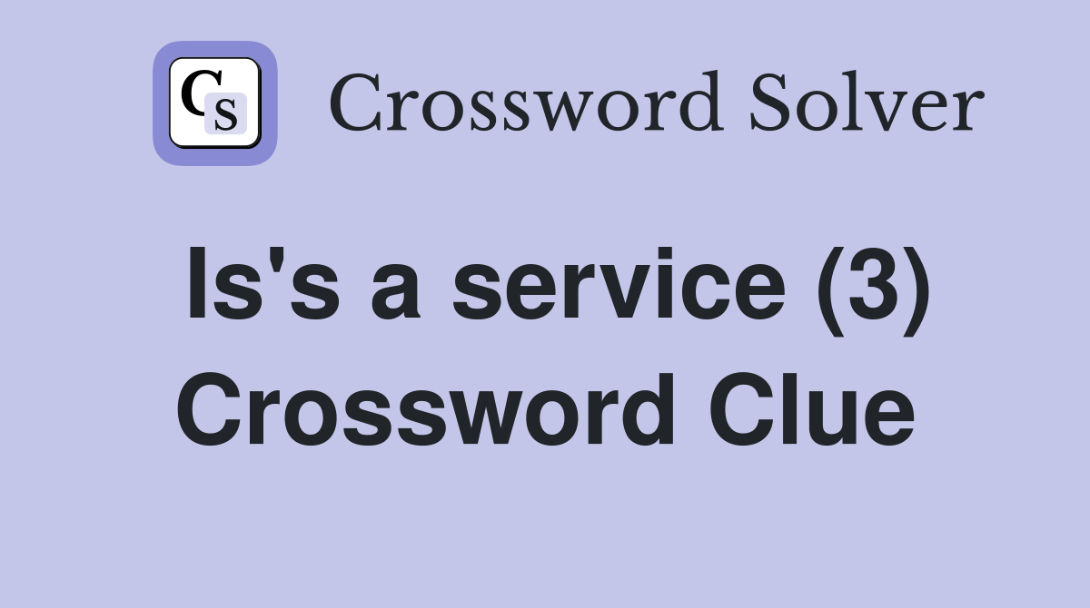 Is's a service (3) Crossword Clue