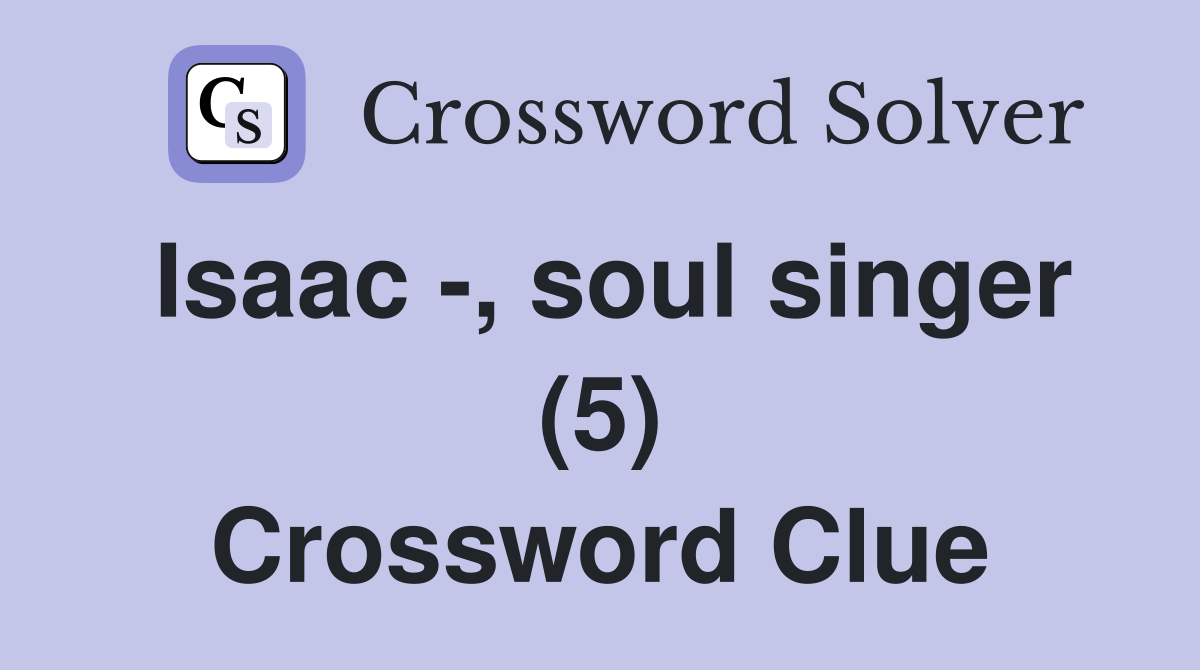 Isaac -, soul singer (5) Crossword Clue