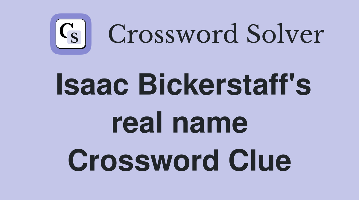 Isaac Bickerstaff's real name Crossword Clue