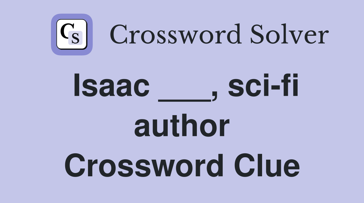 Isaac ___, sci-fi author Crossword Clue