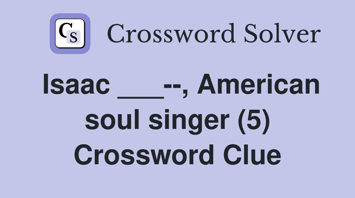 Isaac ___--, American soul singer (5) Crossword Clue