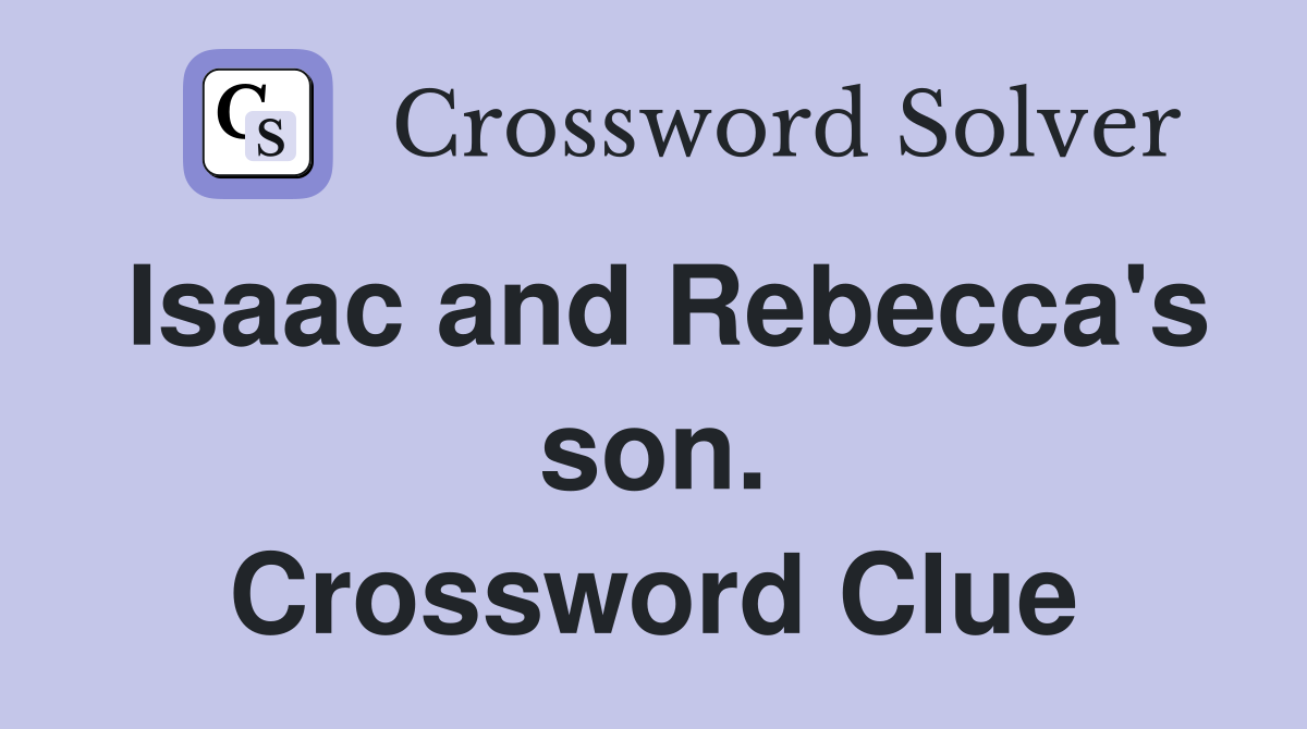 Isaac and Rebecca's son. Crossword Clue