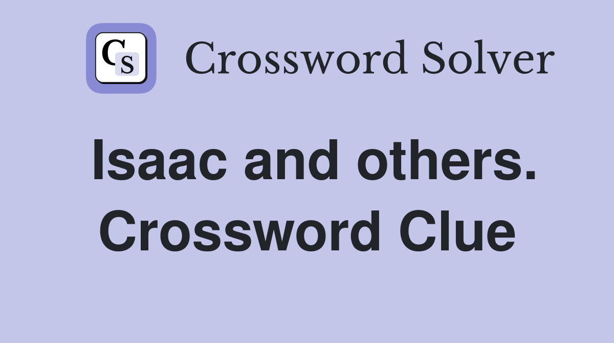 Isaac and others. Crossword Clue
