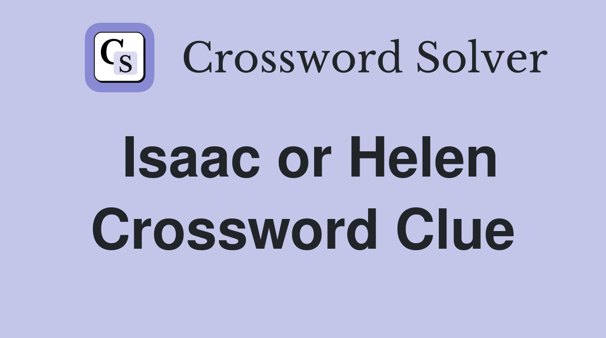 Isaac or Helen Crossword Clue
